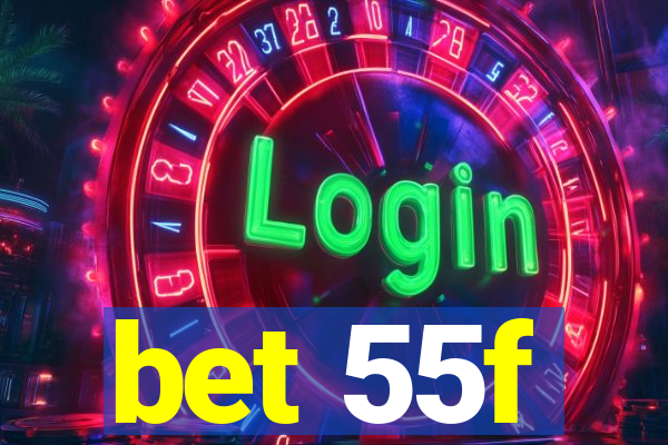 bet 55f